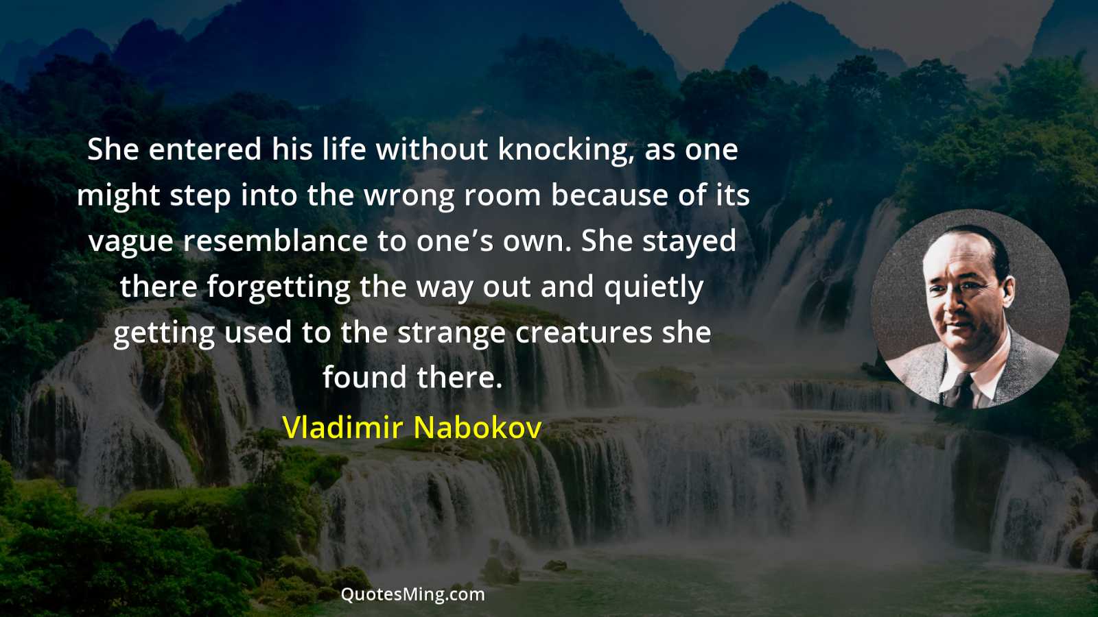 She entered his life without knocking as one might step