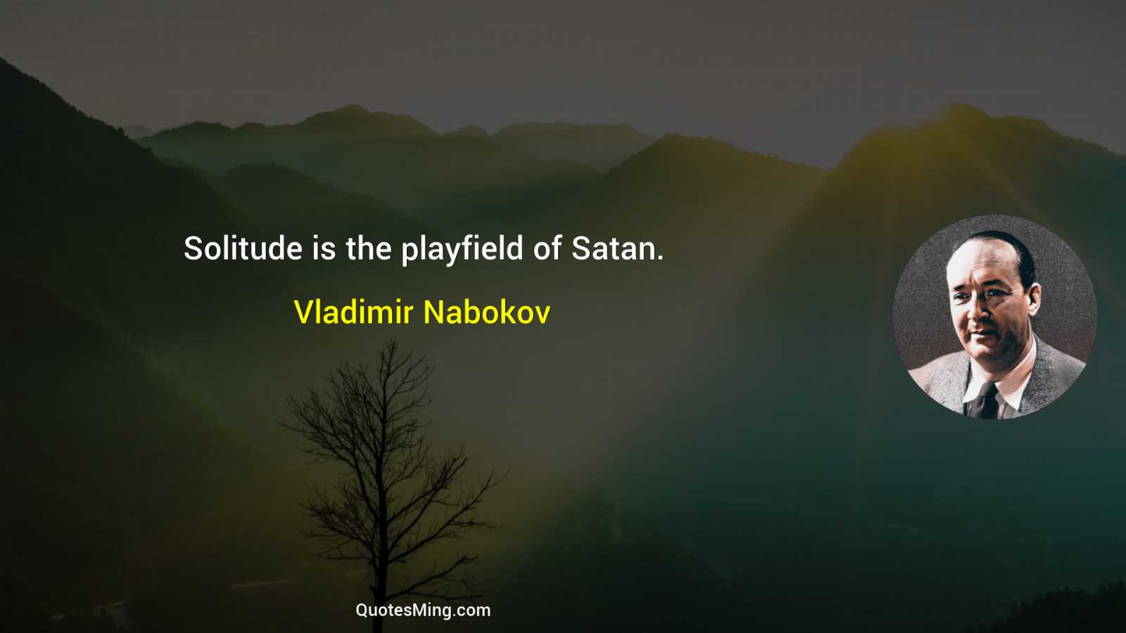 Solitude is the playfield of Satan