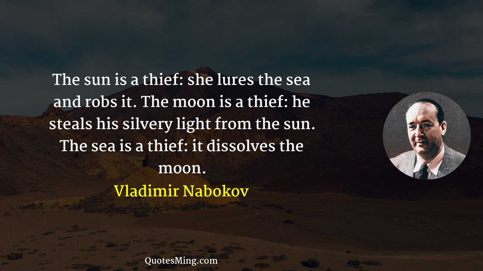 The sun is a thief: she lures the sea and