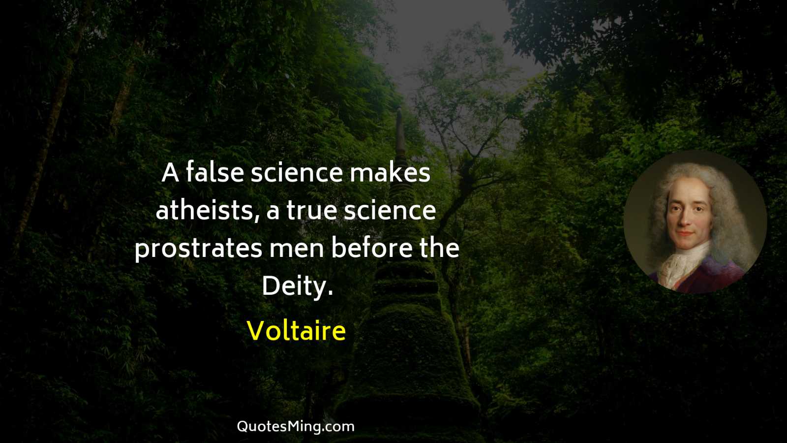 A false science makes atheists a true science prostrates men