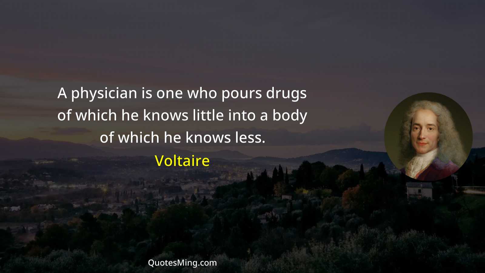 A physician is one who pours drugs of which he