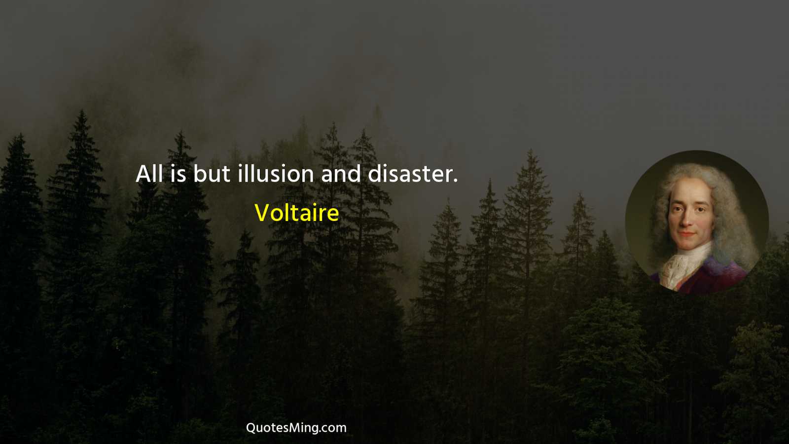 All is but illusion and disaster