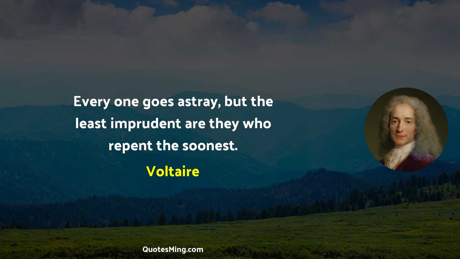 Every one goes astray but the least imprudent are they