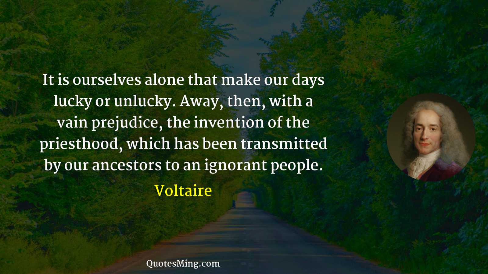 It is ourselves alone that make our days lucky or