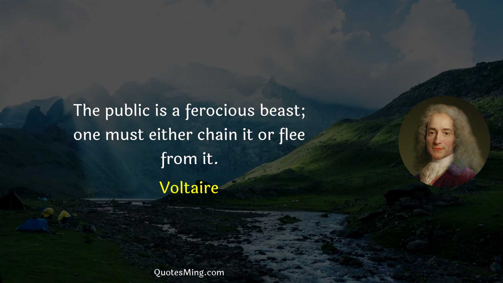 The public is a ferocious beast; one must either chain