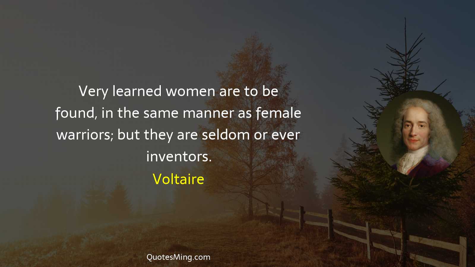 Very learned women are to be found in the same