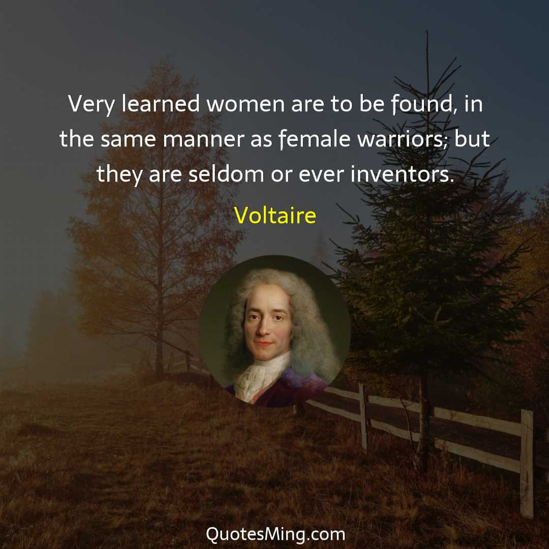 Very learned women are to be found in the same