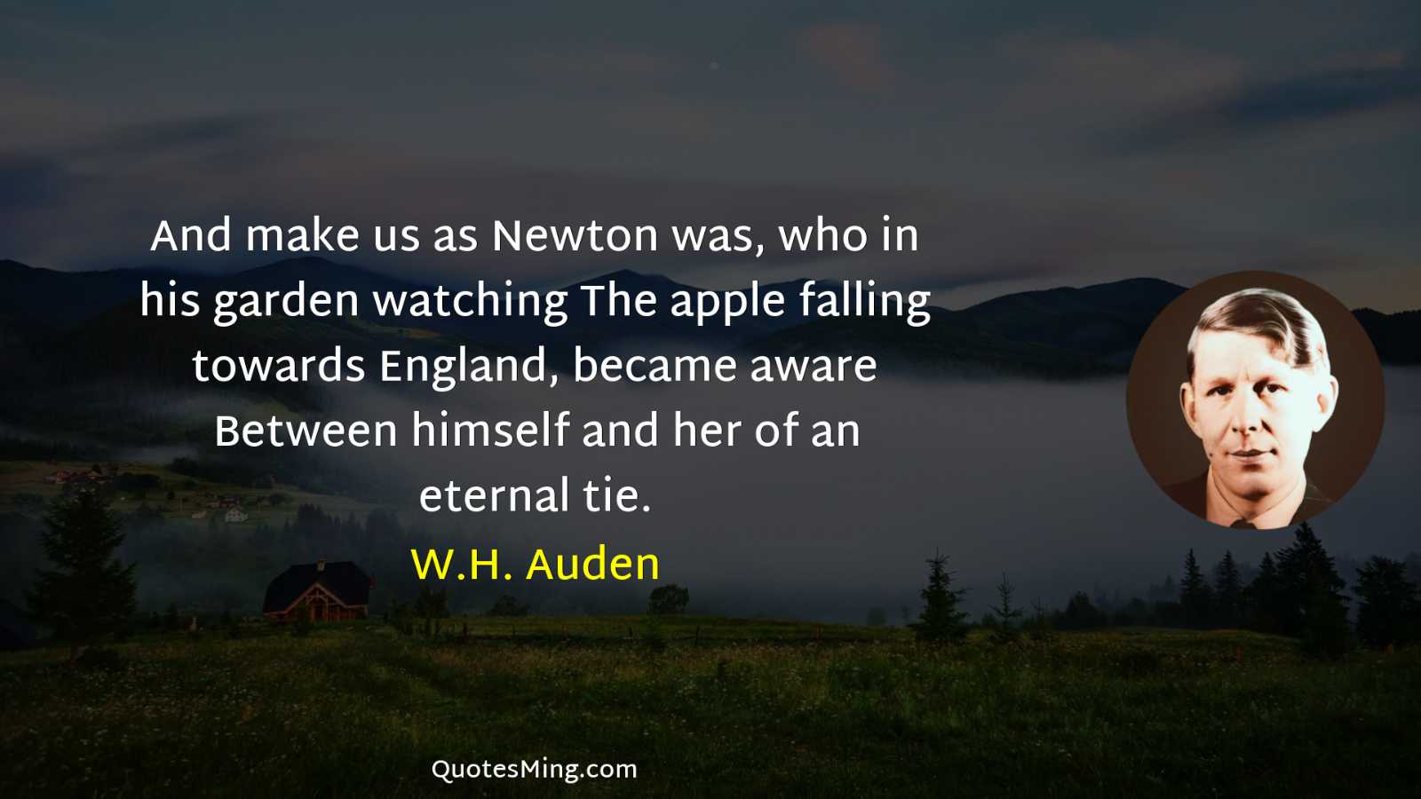 And make us as Newton was who in his garden