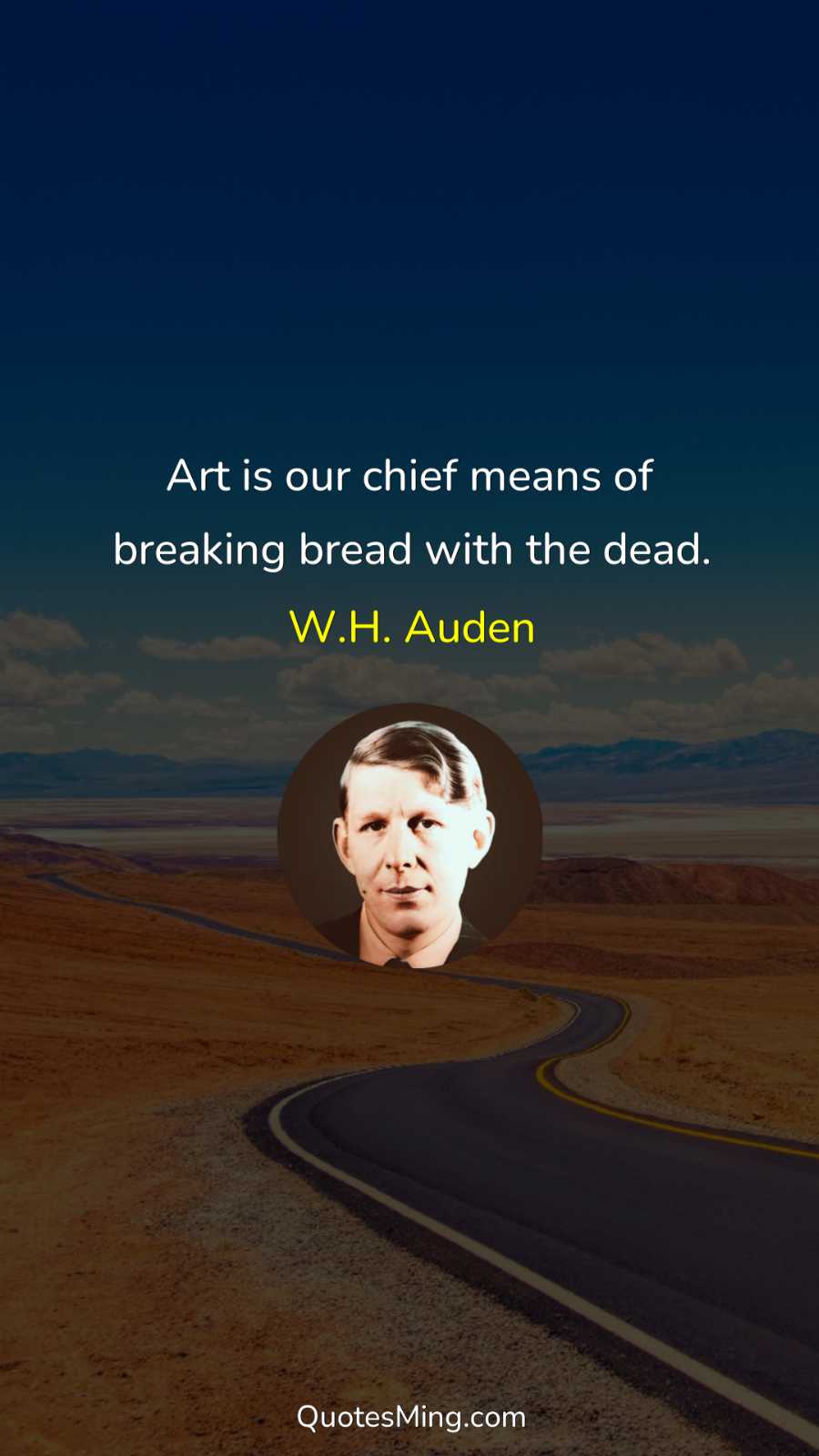 Art is our chief means of breaking bread with the