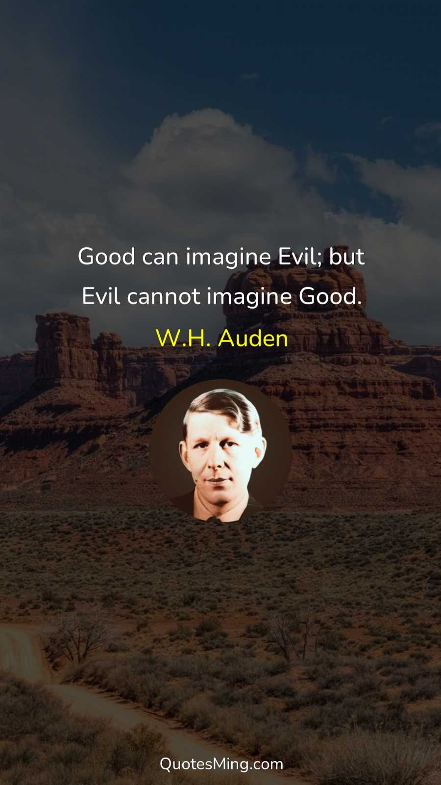 Good can imagine Evil; but Evil cannot imagine Good