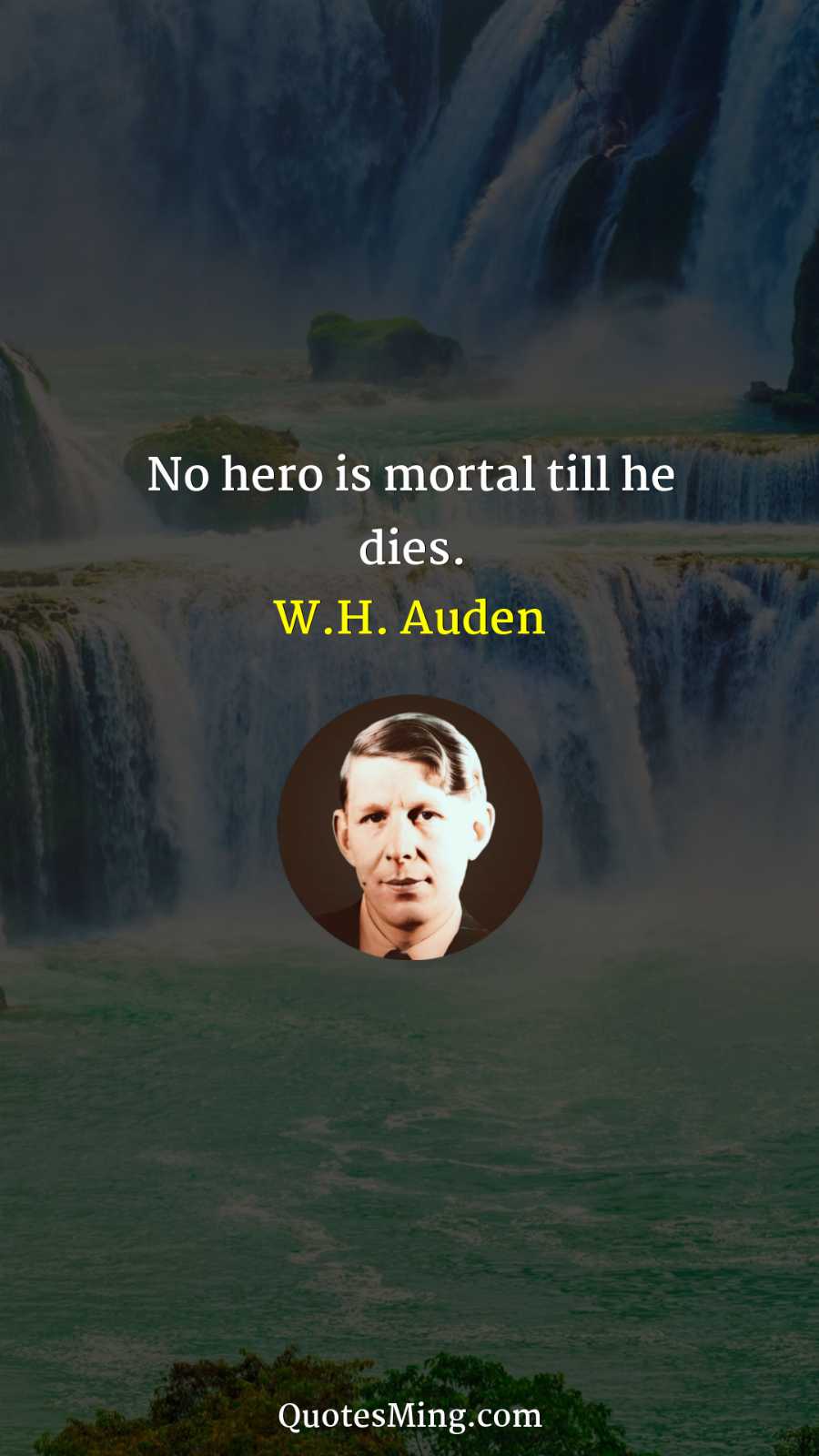 No hero is mortal till he dies