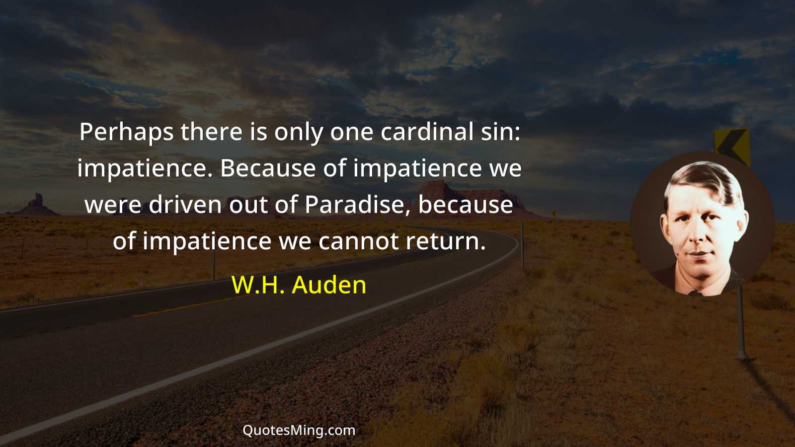 Perhaps there is only one cardinal sin: impatience Because of