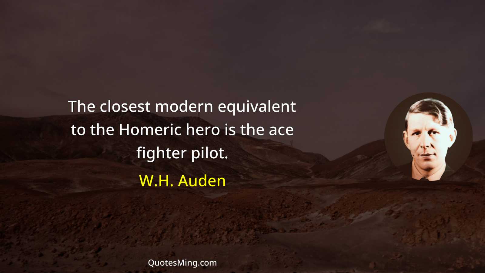 The closest modern equivalent to the Homeric hero is the