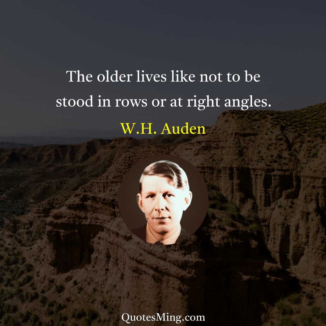 The older lives like not to be stood in rows