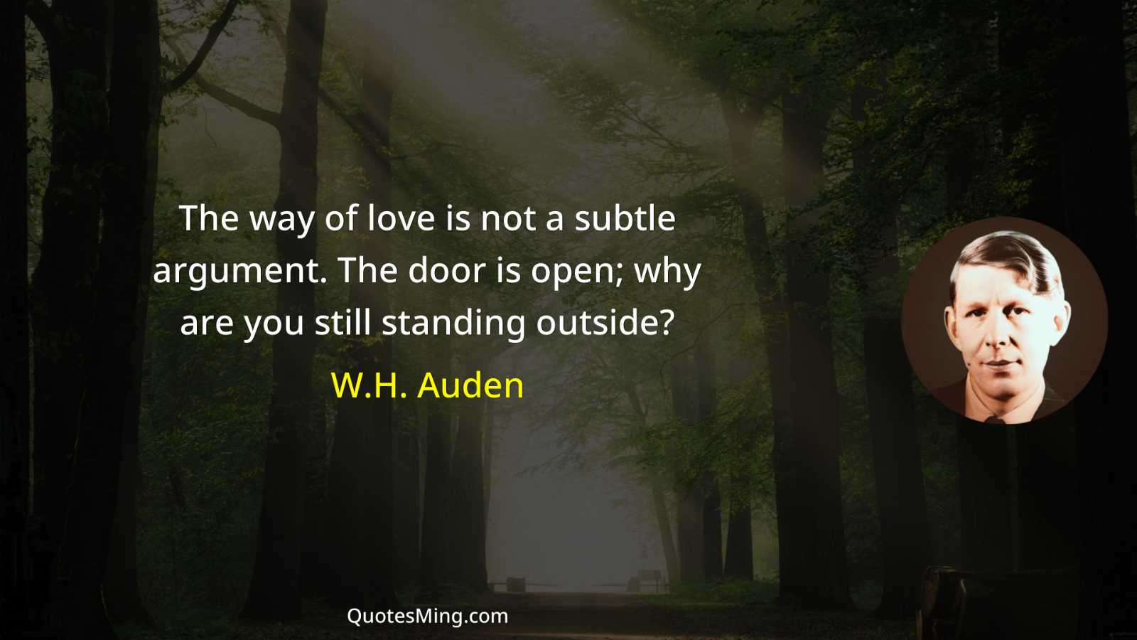 The way of love is not a subtle argument The