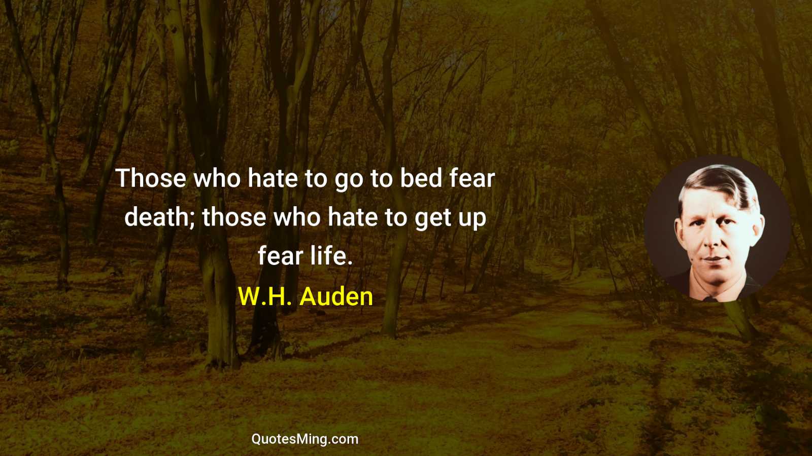 Those who hate to go to bed fear death; those