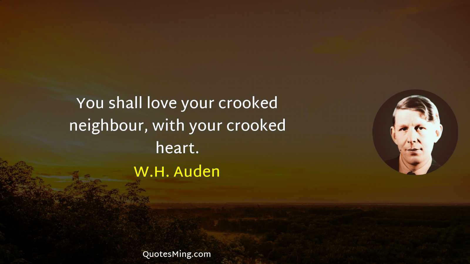 You shall love your crooked neighbour with your crooked heart