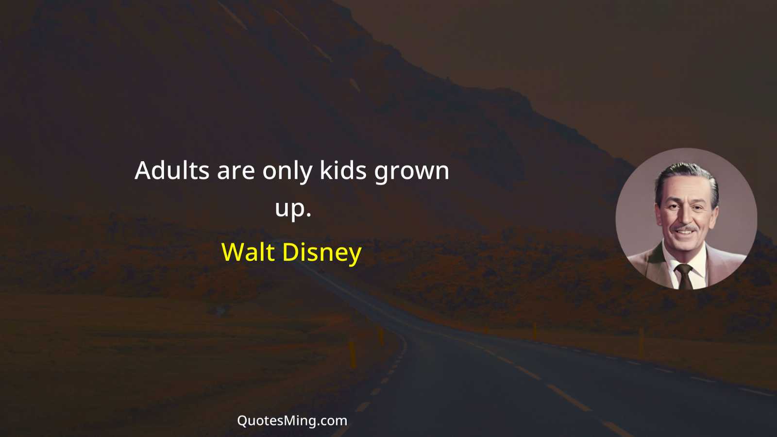 Adults are only kids grown up