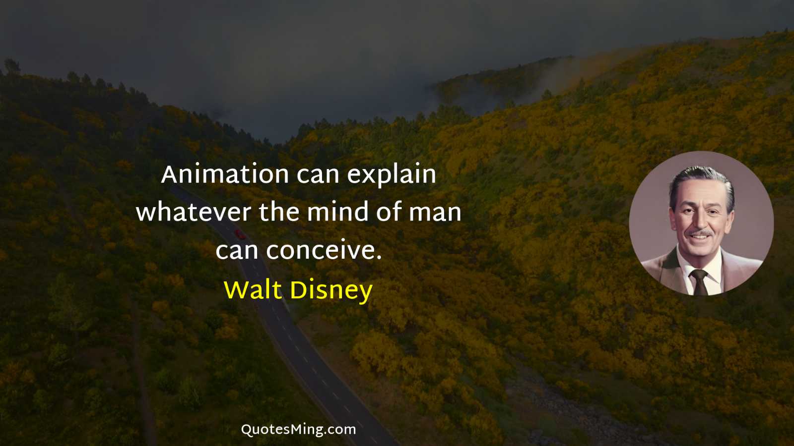 Animation can explain whatever the mind of man can conceive