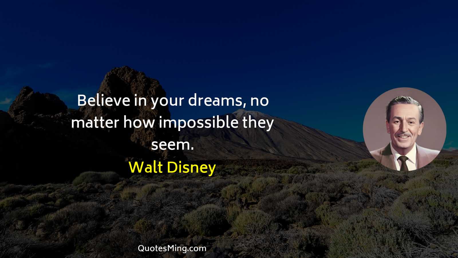 Believe in your dreams no matter how impossible they seem