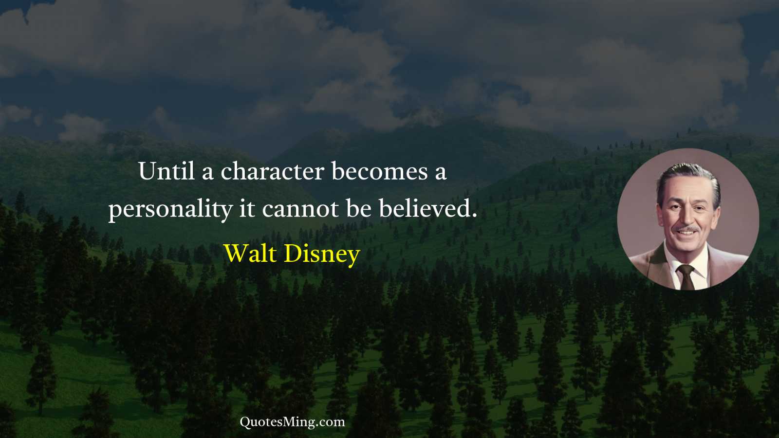 Until a character becomes a personality it cannot be believed