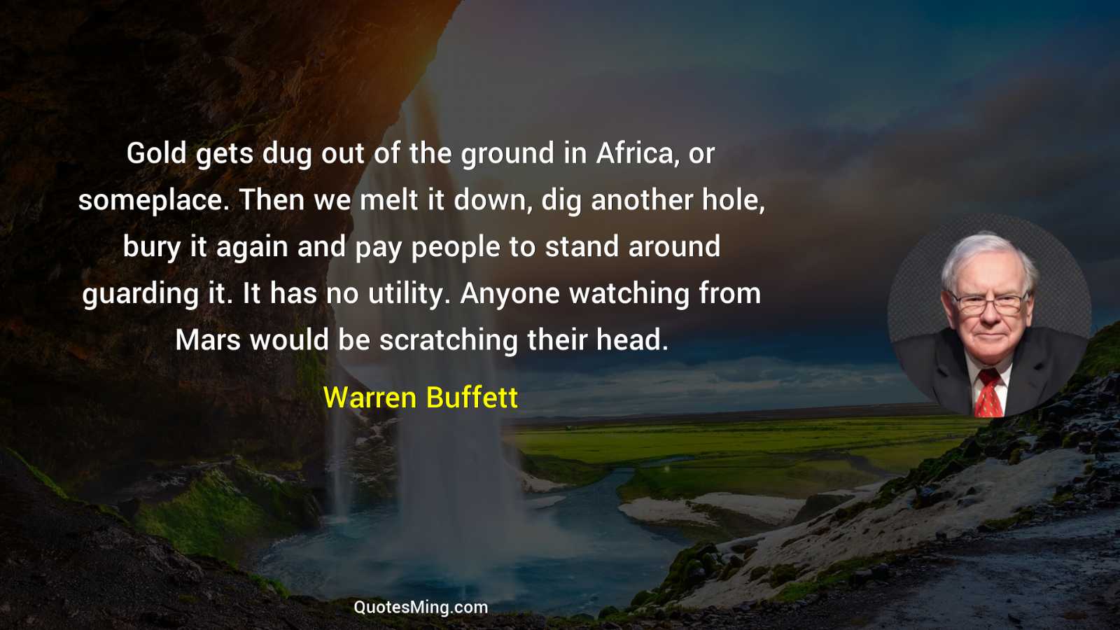 Gold gets dug out of the ground in Africa or