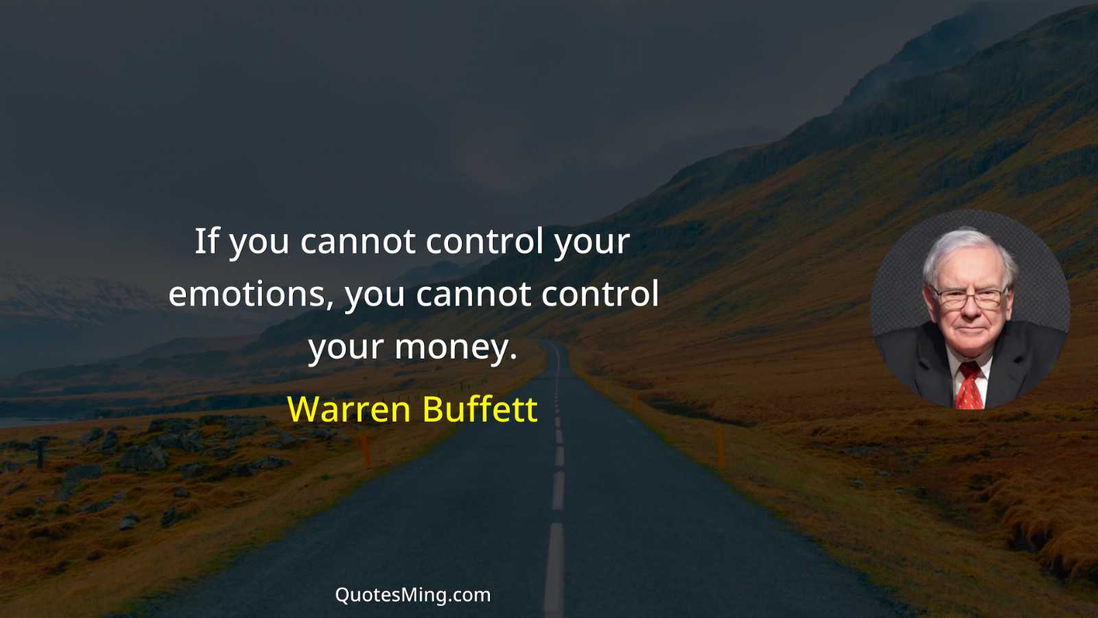 If you cannot control your emotions you cannot control your