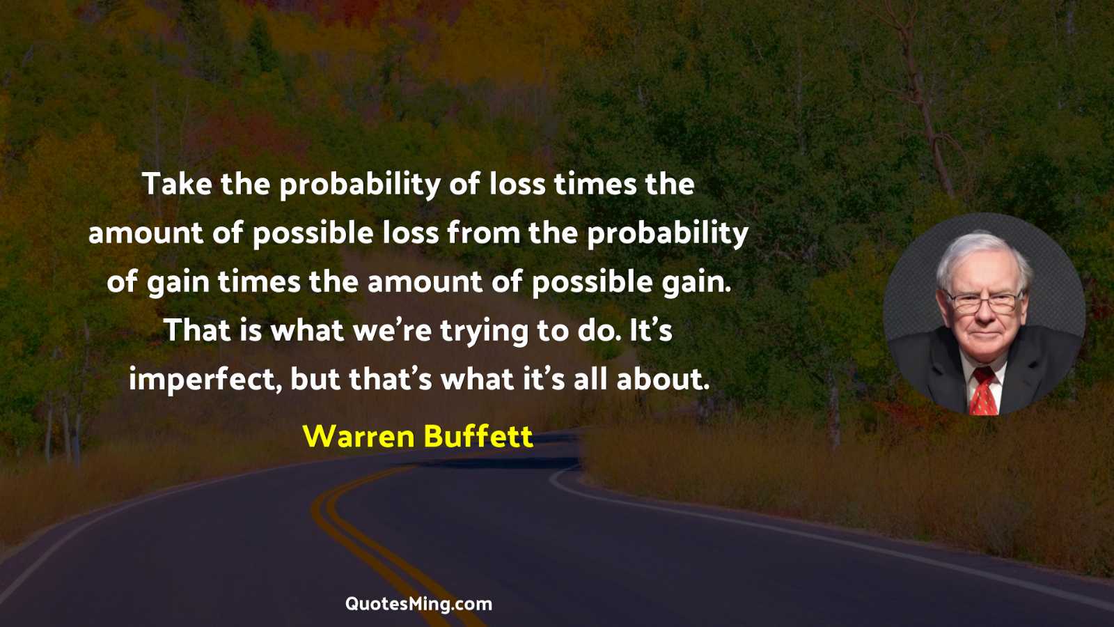 Take the probability of loss times the amount of possible