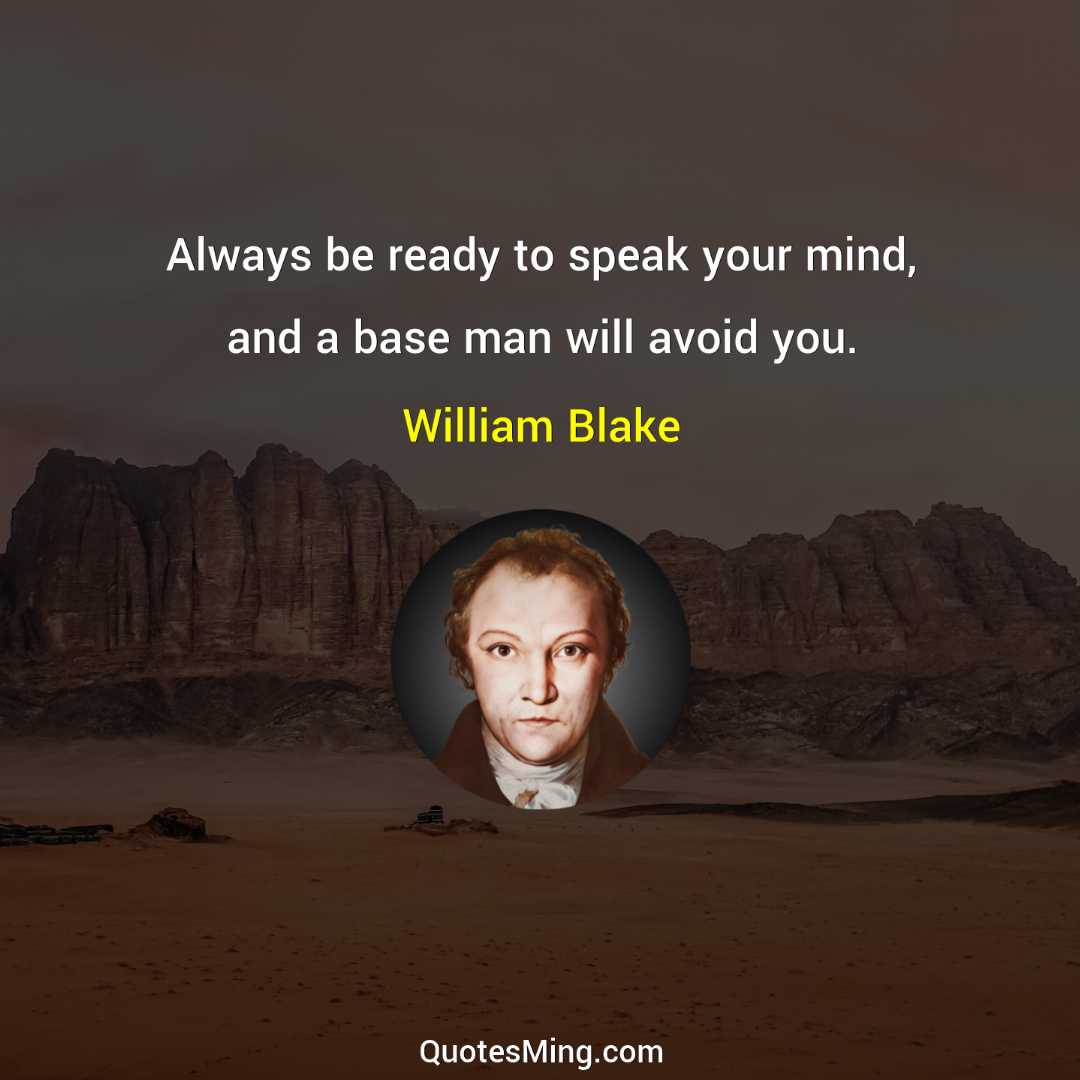 Always be ready to speak your mind and a base