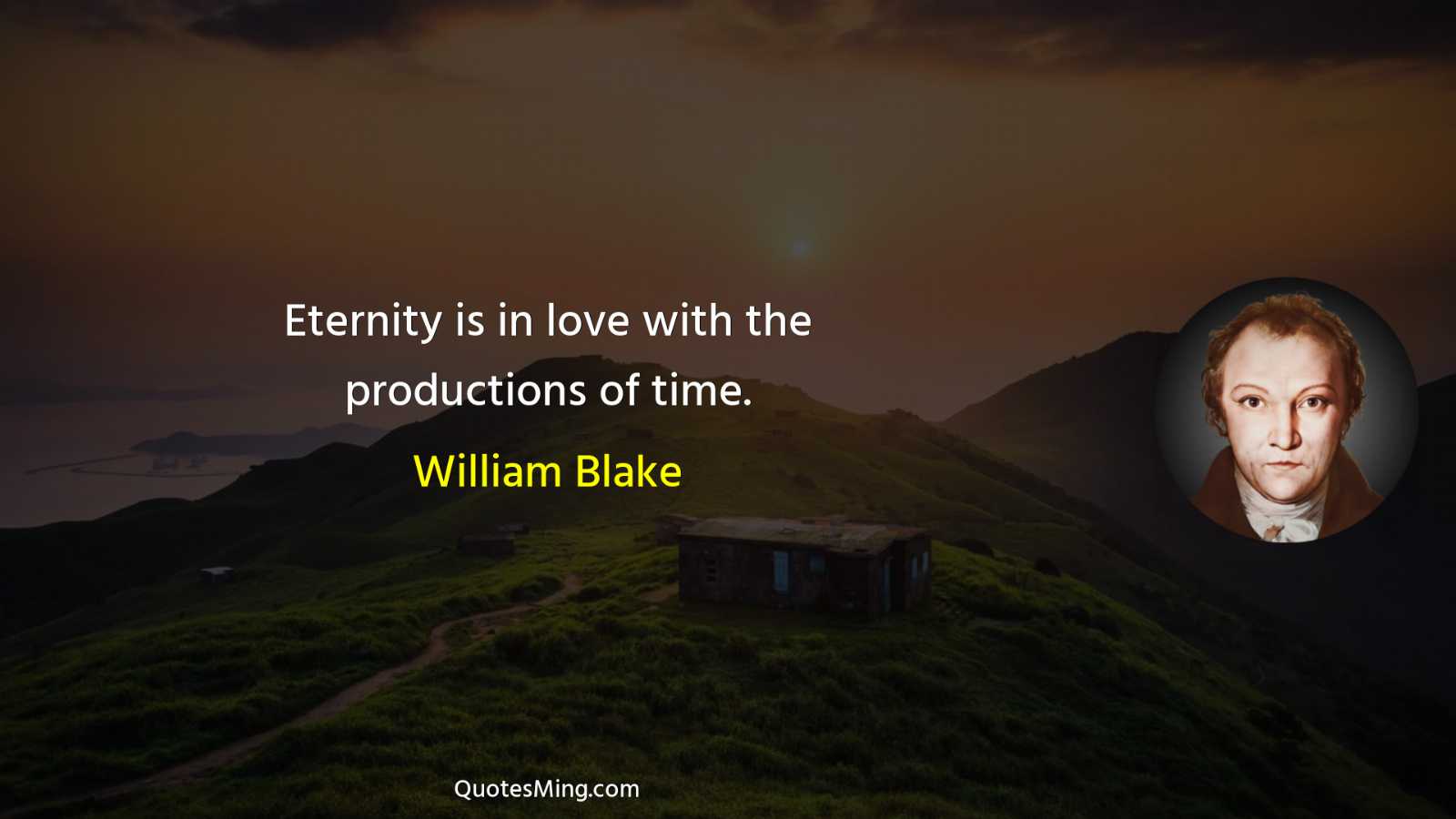 Eternity is in love with the productions of time