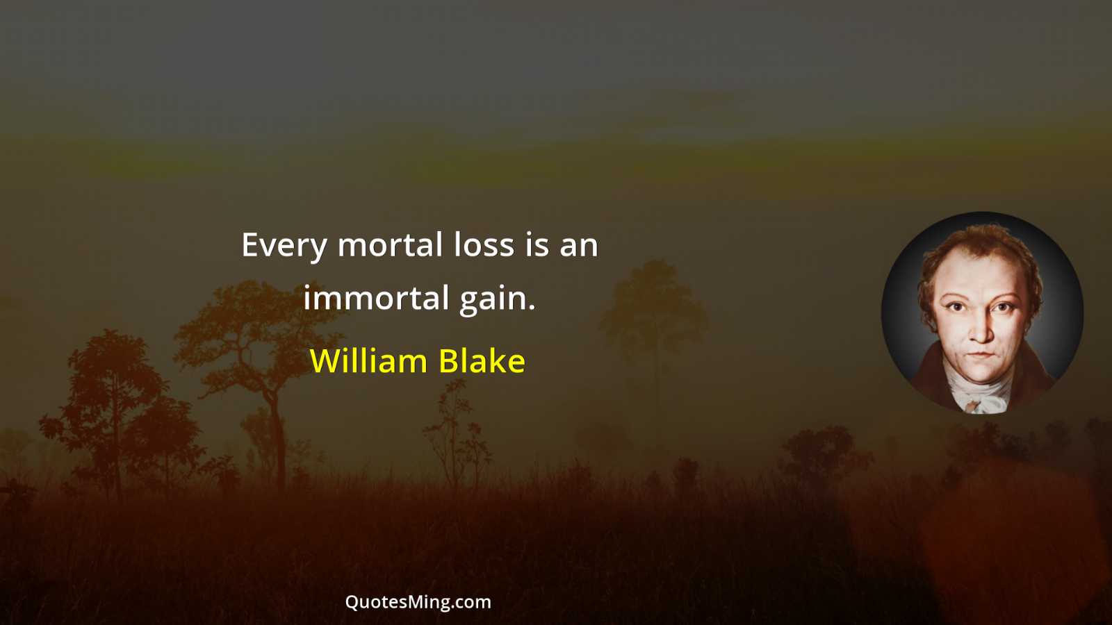 Every mortal loss is an immortal gain