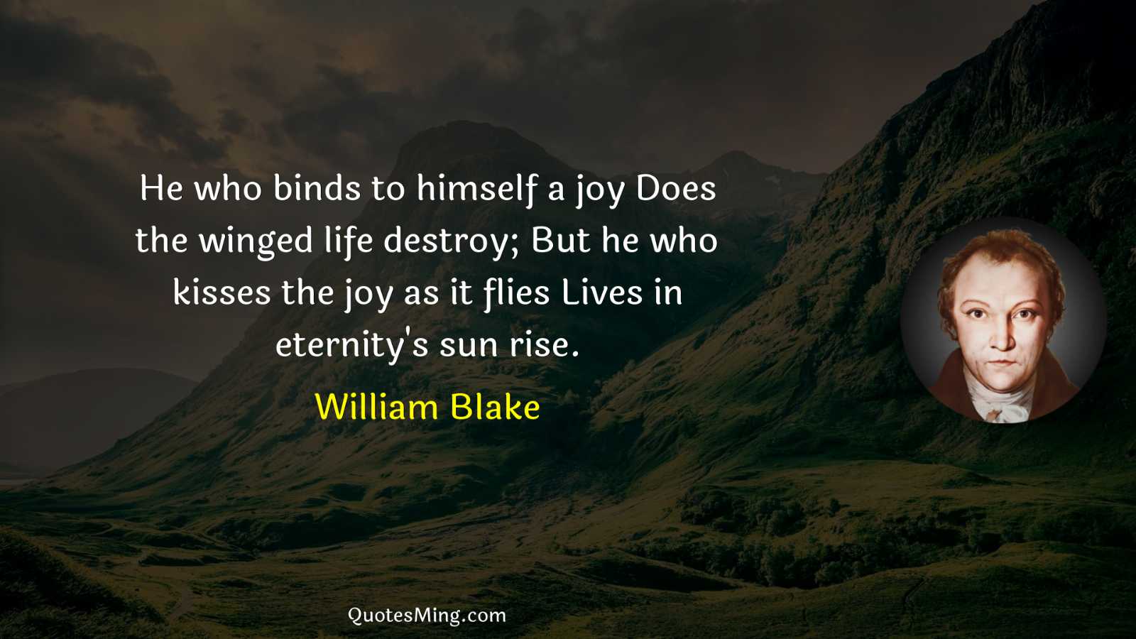 He who binds to himself a joy Does the winged