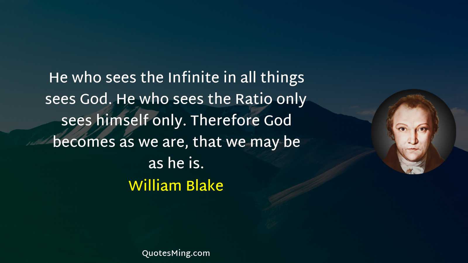 He who sees the Infinite in all things sees God