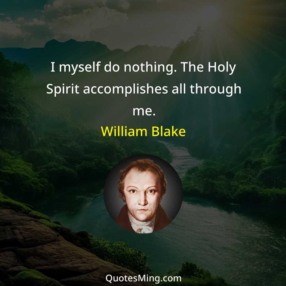 I myself do nothing The Holy Spirit accomplishes all through