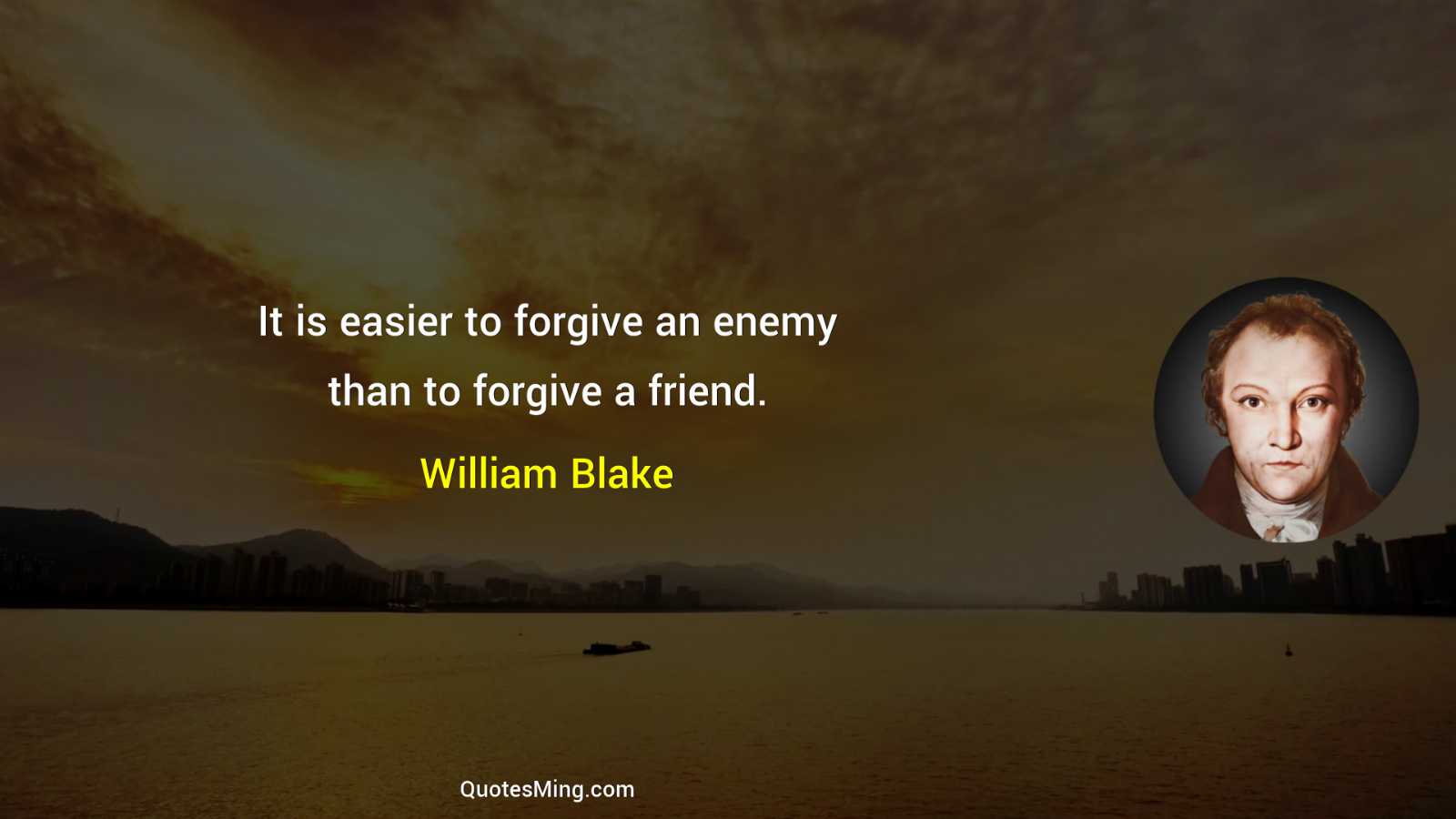 It is easier to forgive an enemy than to forgive