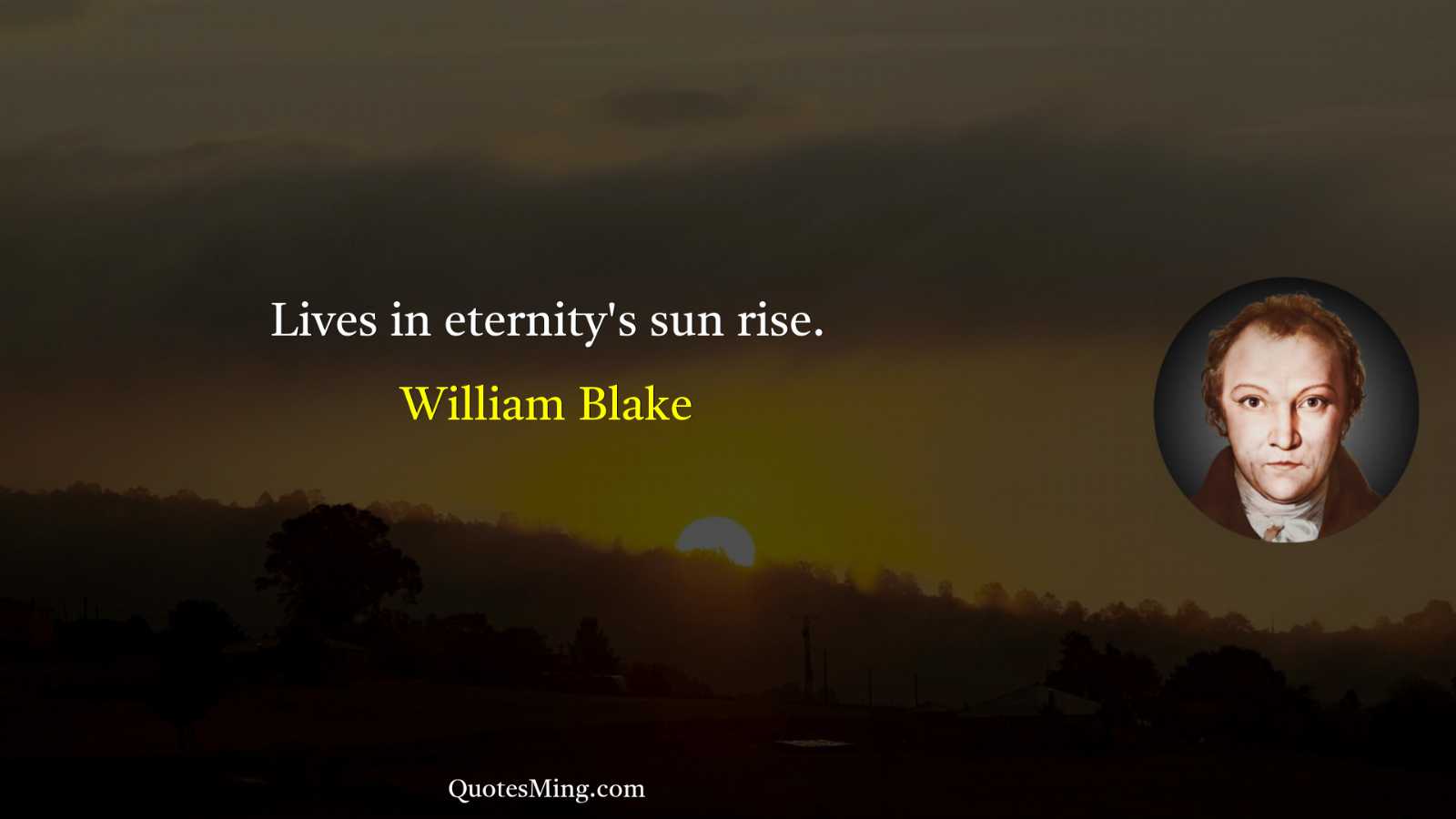 Lives in eternity's sun rise