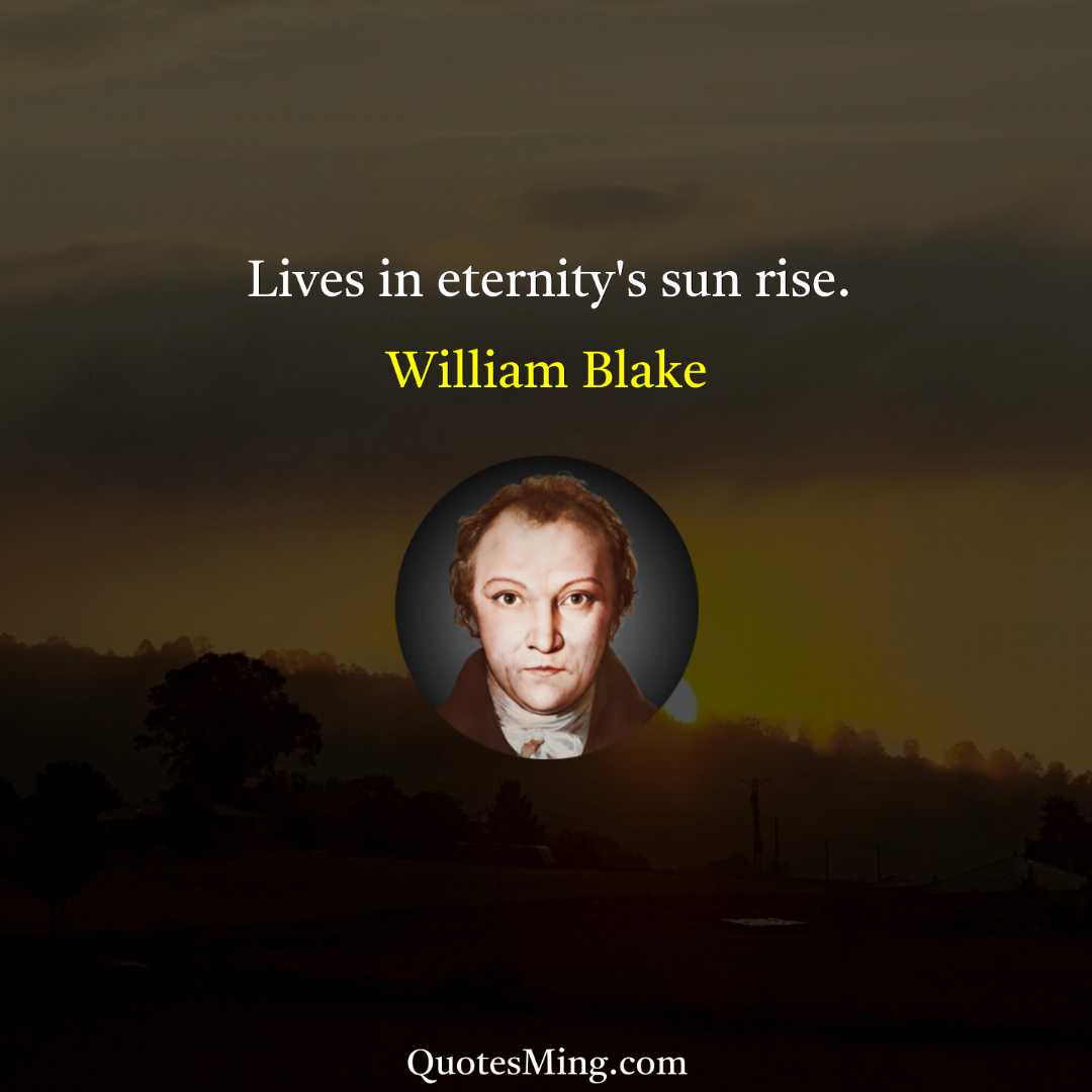 Lives in eternity's sun rise