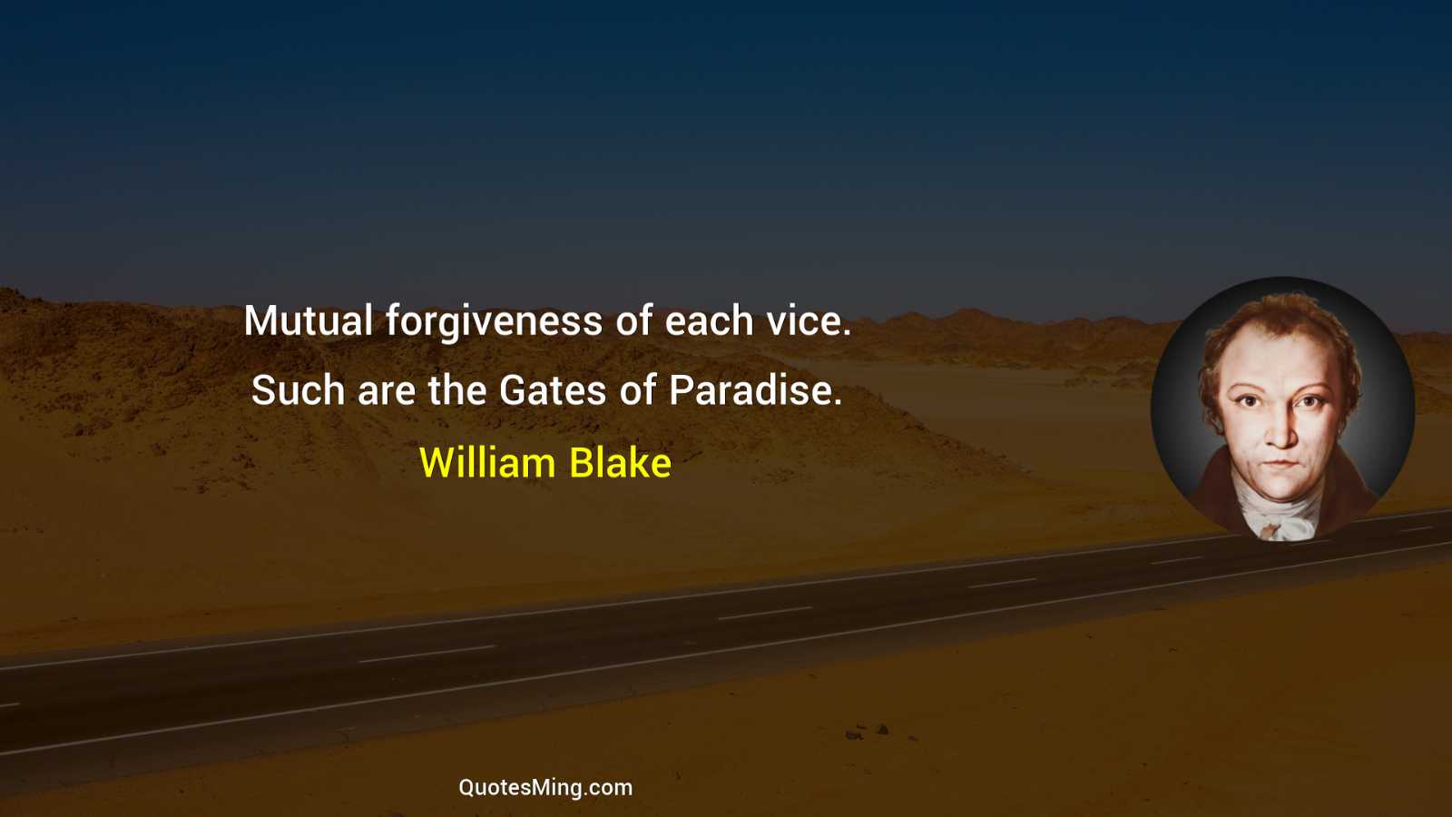 Mutual forgiveness of each vice Such are the Gates of