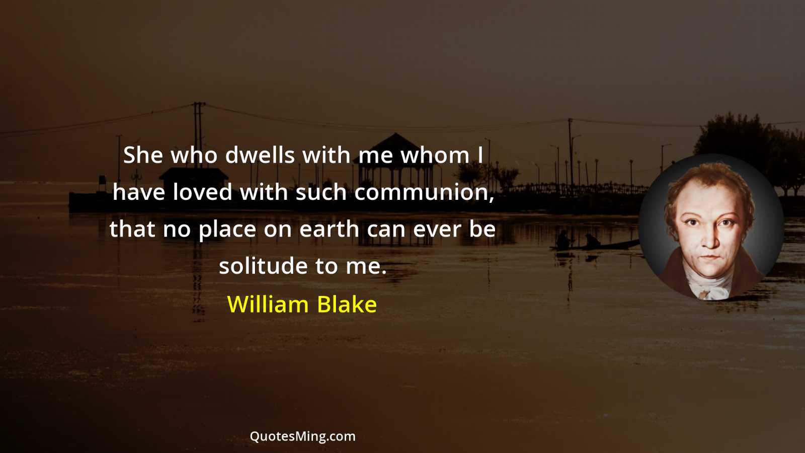 She who dwells with me whom I have loved with