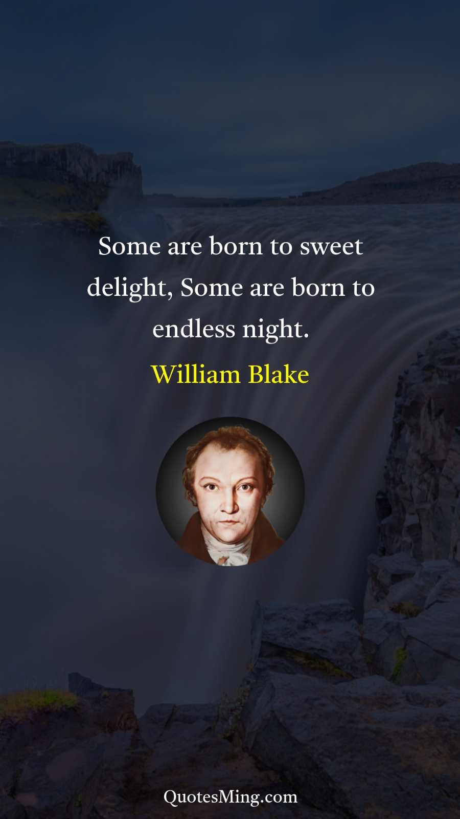 Some are born to sweet delight Some are born to