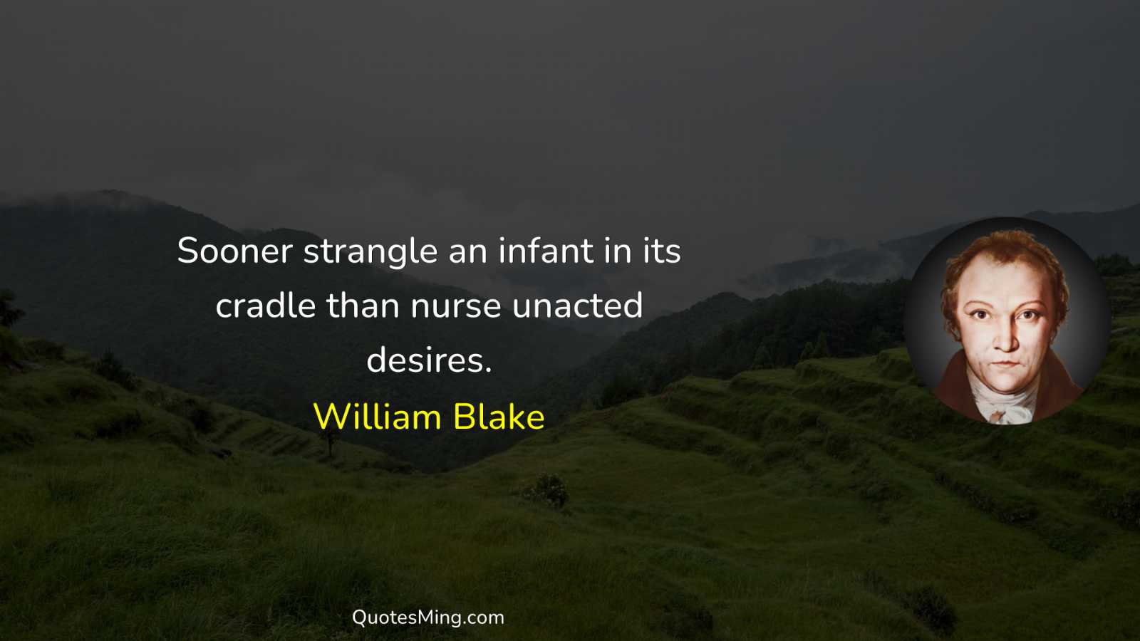 Sooner strangle an infant in its cradle than nurse unacted