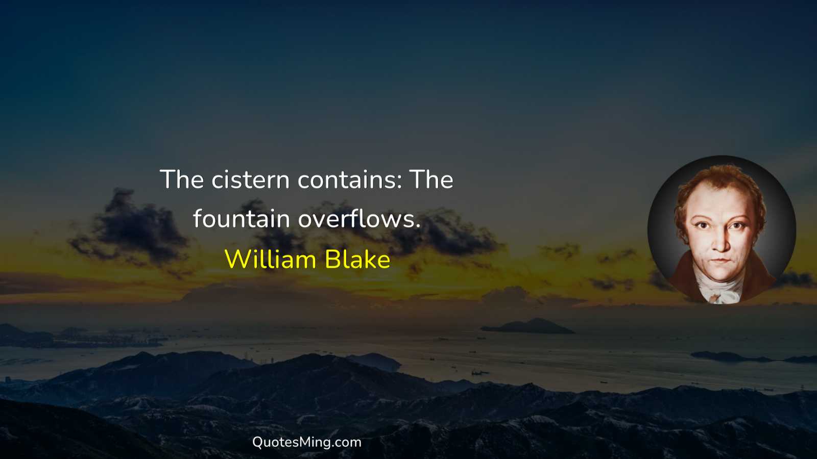 The cistern contains: The fountain overflows