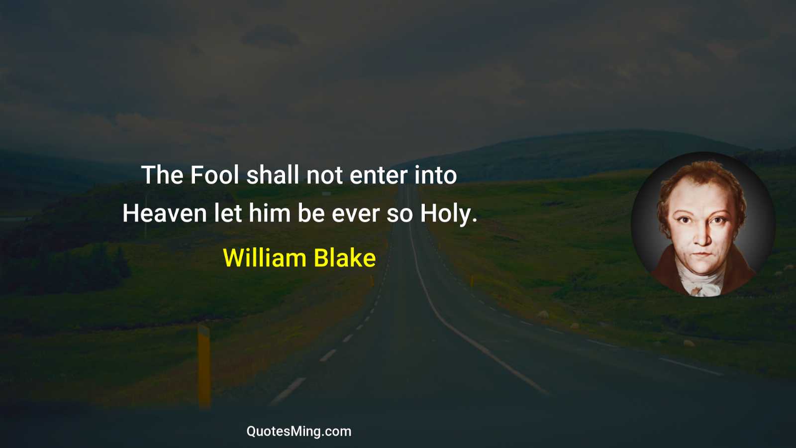 The Fool shall not enter into Heaven let him be