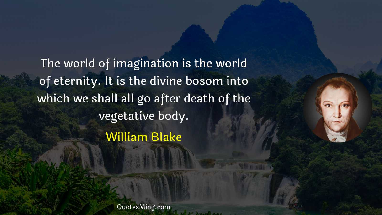 The world of imagination is the world of eternity It