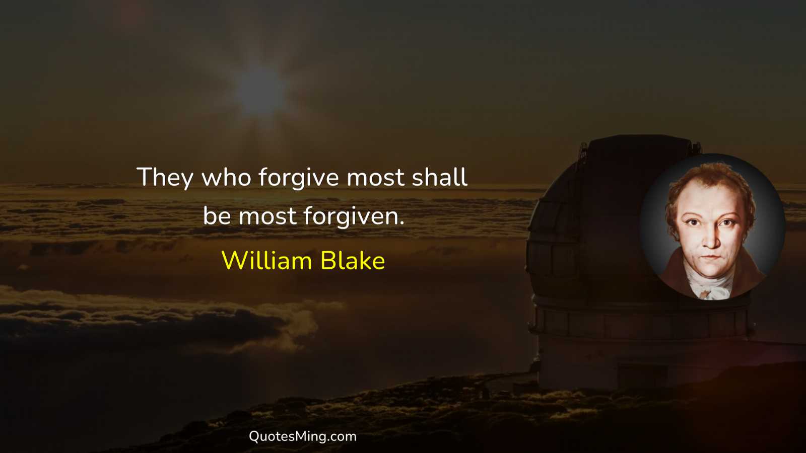 They who forgive most shall be most forgiven