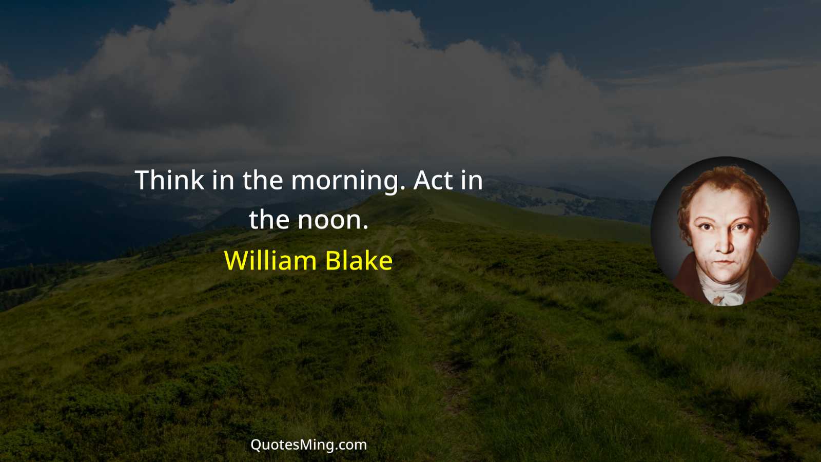 Think in the morning Act in the noon