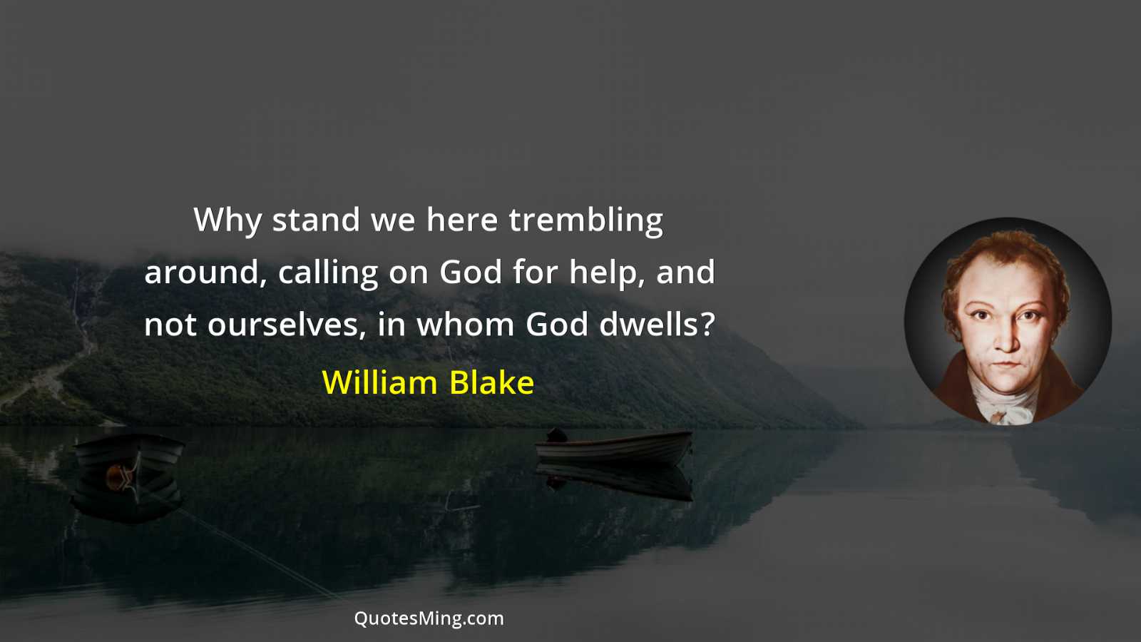 Why stand we here trembling around calling on God for