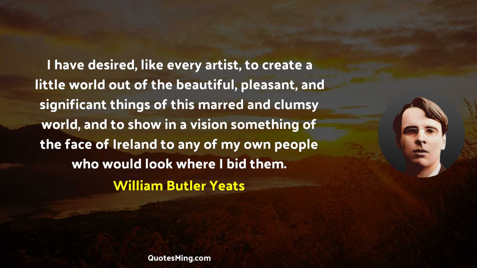 I have desired like every artist to create a little