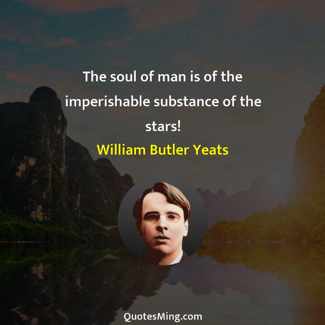 The soul of man is of the imperishable substance of