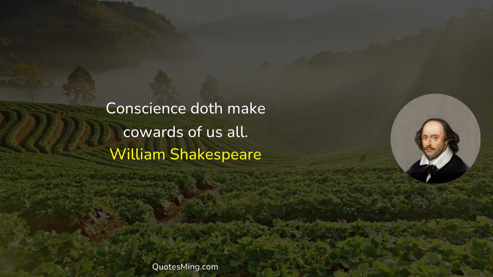 Conscience doth make cowards of us all